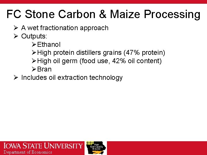 FC Stone Carbon & Maize Processing Ø A wet fractionation approach Ø Outputs: ØEthanol