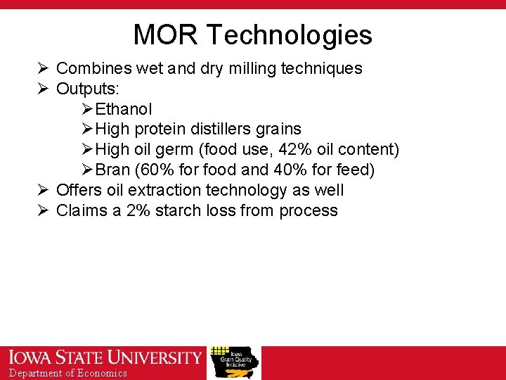 MOR Technologies Ø Combines wet and dry milling techniques Ø Outputs: ØEthanol ØHigh protein