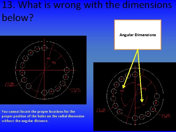 13. What is wrong with the dimensions below? Angular Dimensions You cannot locate the