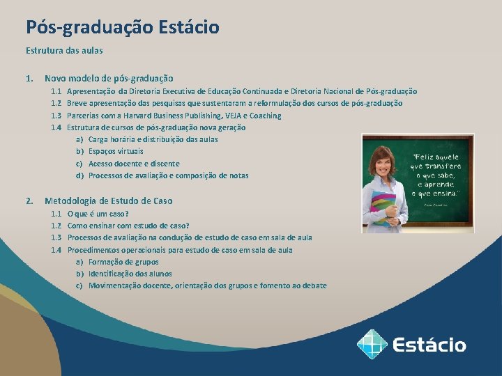 Pós-graduação Estácio Estrutura das aulas 1. Novo modelo de pós-graduação 1. 1 1. 2