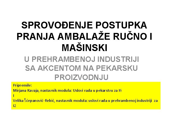 SPROVOĐENJE POSTUPKA PRANJA AMBALAŽE RUČNO I MAŠINSKI U PREHRAMBENOJ INDUSTRIJI SA AKCENTOM NA PEKARSKU