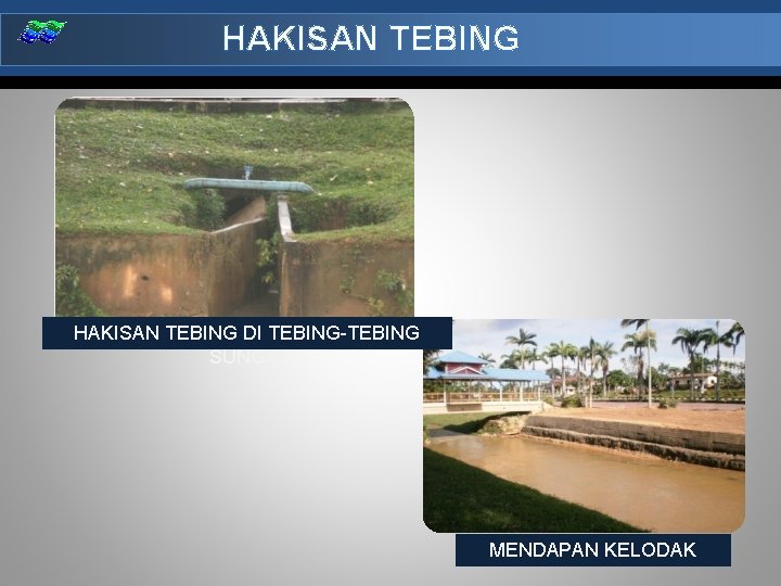 HAKISAN TEBING DI TEBING-TEBING SUNGAI MENDAPAN KELODAK 