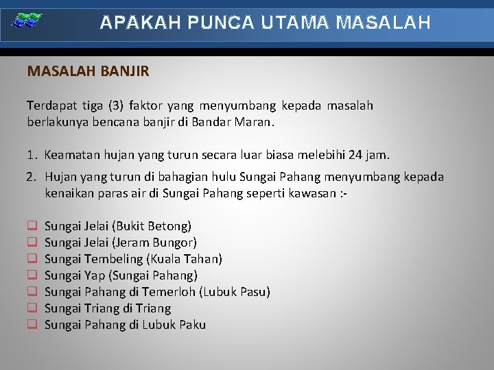 APAKAH PUNCA UTAMA MASALAH BANJIR Terdapat tiga (3) faktor yang menyumbang kepada masalah berlakunya