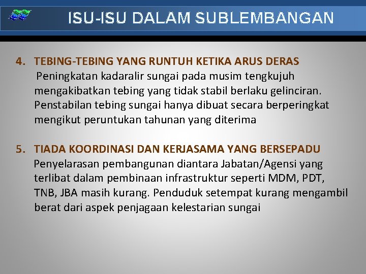 ISU-ISU DALAM SUBLEMBANGAN 4. TEBING-TEBING YANG RUNTUH KETIKA ARUS DERAS Peningkatan kadaralir sungai pada