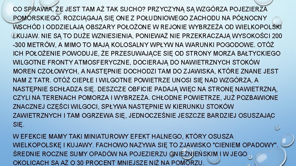 CO SPRAWIA, ŻE JEST TAM AŻ TAK SUCHO? PRZYCZYNĄ SĄ WZGÓRZA POJEZIERZA POMORSKIEGO. ROZCIĄGAJĄ