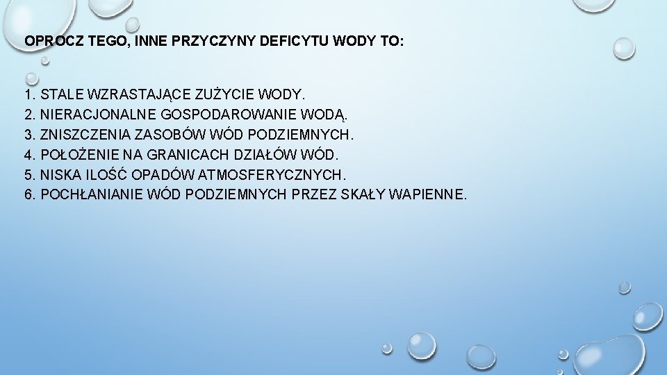 OPROCZ TEGO, INNE PRZYCZYNY DEFICYTU WODY TO: 1. STALE WZRASTAJĄCE ZUŻYCIE WODY. 2. NIERACJONALNE