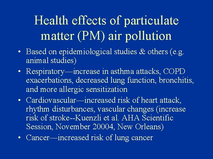Health effects of particulate matter (PM) air pollution • Based on epidemiological studies &