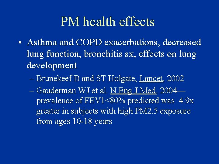 PM health effects • Asthma and COPD exacerbations, decreased lung function, bronchitis sx, effects
