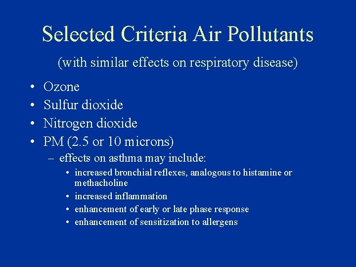 Selected Criteria Air Pollutants (with similar effects on respiratory disease) • • Ozone Sulfur