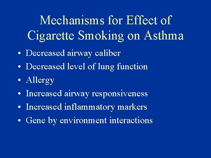 Mechanisms for Effect of Cigarette Smoking on Asthma • • • Decreased airway caliber