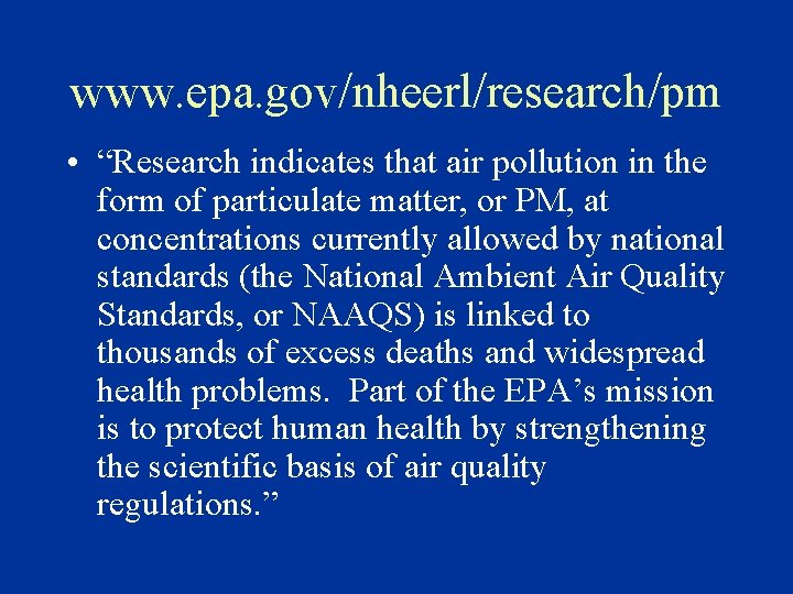 www. epa. gov/nheerl/research/pm • “Research indicates that air pollution in the form of particulate