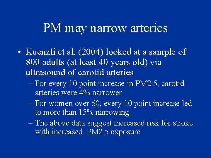 PM may narrow arteries • Kuenzli et al. (2004) looked at a sample of