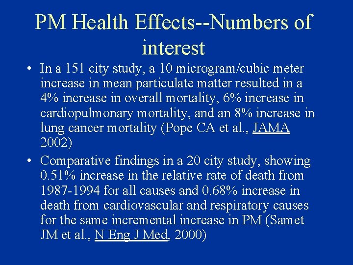 PM Health Effects--Numbers of interest • In a 151 city study, a 10 microgram/cubic