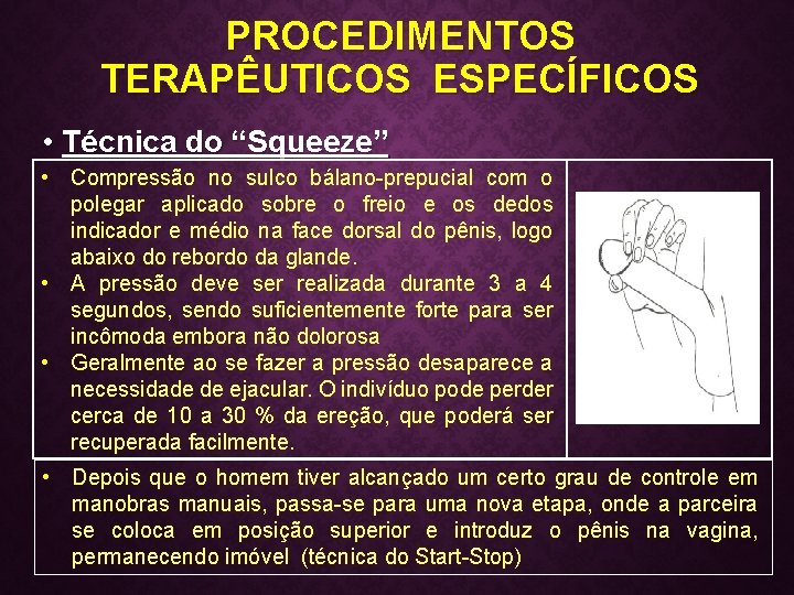 PROCEDIMENTOS TERAPÊUTICOS ESPECÍFICOS • Técnica do “Squeeze” • Compressão no sulco bálano-prepucial com o