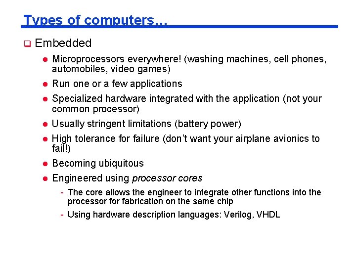 Types of computers… q Embedded l l Microprocessors everywhere! (washing machines, cell phones, automobiles, Types of computers… q Embedded l l Microprocessors everywhere! (washing machines, cell phones, automobiles,