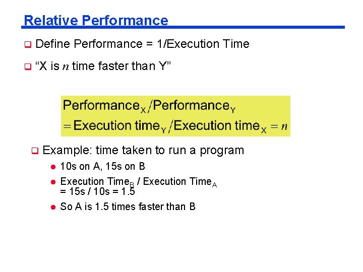 Relative Performance q Define Performance = 1/Execution Time q “X is n time faster Relative Performance q Define Performance = 1/Execution Time q “X is n time faster