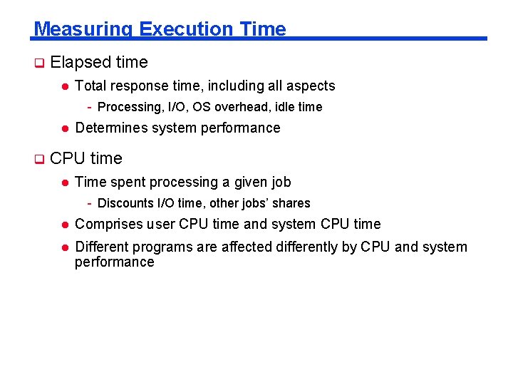 Measuring Execution Time q Elapsed time l Total response time, including all aspects - Measuring Execution Time q Elapsed time l Total response time, including all aspects -