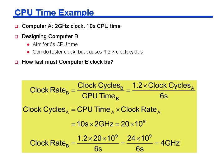 CPU Time Example q Computer A: 2 GHz clock, 10 s CPU time q CPU Time Example q Computer A: 2 GHz clock, 10 s CPU time q