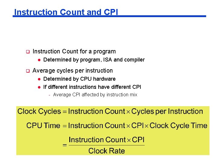 Instruction Count and CPI q Instruction Count for a program l q Determined by Instruction Count and CPI q Instruction Count for a program l q Determined by