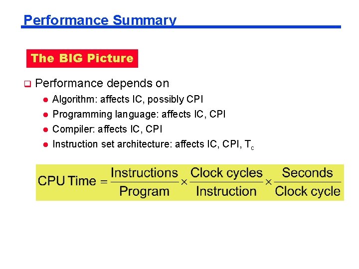 Performance Summary The BIG Picture q Performance depends on l Algorithm: affects IC, possibly Performance Summary The BIG Picture q Performance depends on l Algorithm: affects IC, possibly