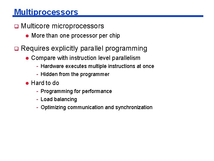 Multiprocessors q Multicore microprocessors l q More than one processor per chip Requires explicitly Multiprocessors q Multicore microprocessors l q More than one processor per chip Requires explicitly
