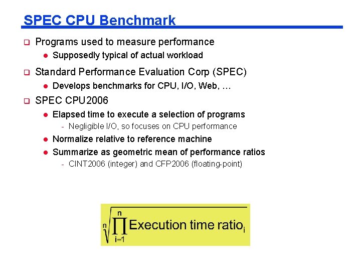 SPEC CPU Benchmark q Programs used to measure performance l q Standard Performance Evaluation SPEC CPU Benchmark q Programs used to measure performance l q Standard Performance Evaluation