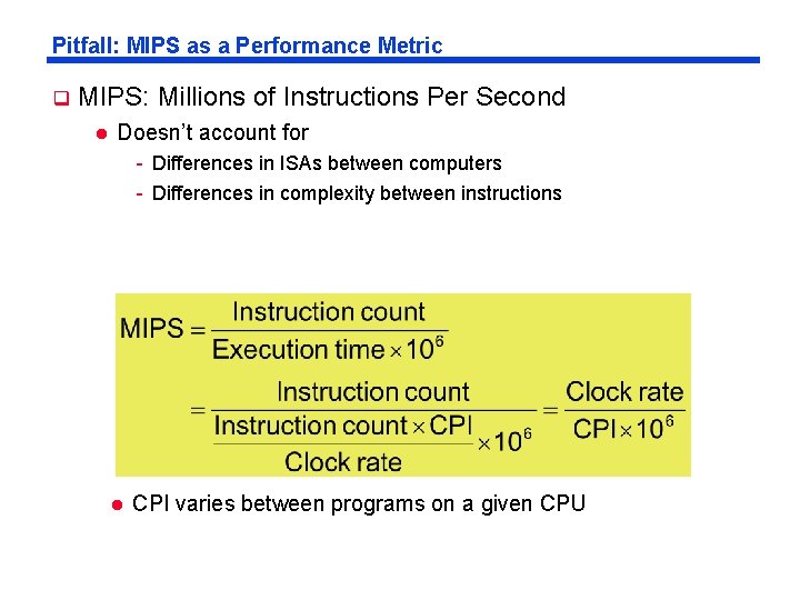 Pitfall: MIPS as a Performance Metric q MIPS: Millions of Instructions Per Second l Pitfall: MIPS as a Performance Metric q MIPS: Millions of Instructions Per Second l