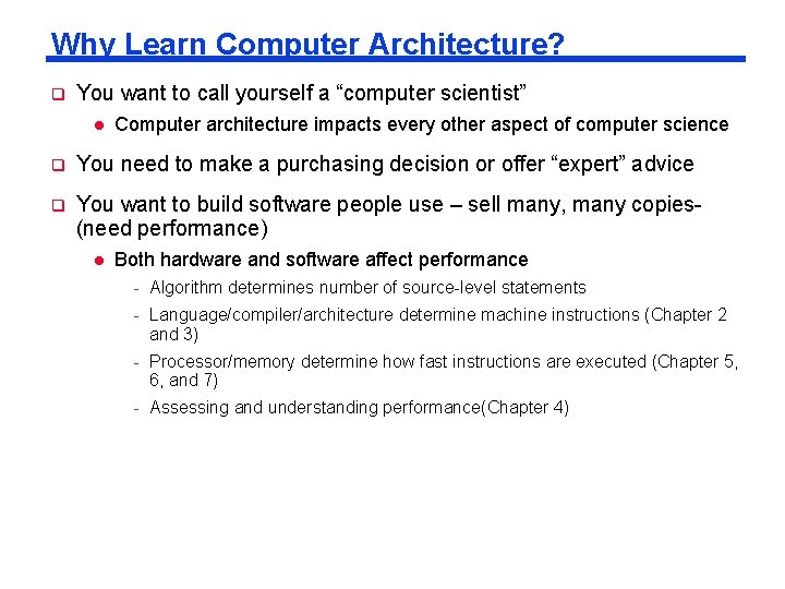 Why Learn Computer Architecture? q You want to call yourself a “computer scientist” l Why Learn Computer Architecture? q You want to call yourself a “computer scientist” l