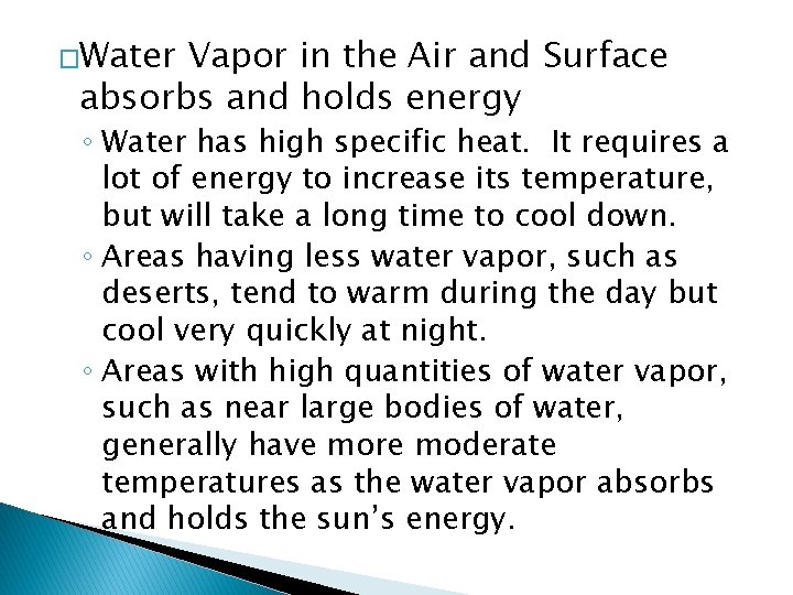 �Water Vapor in the Air and Surface absorbs and holds energy ◦ Water has