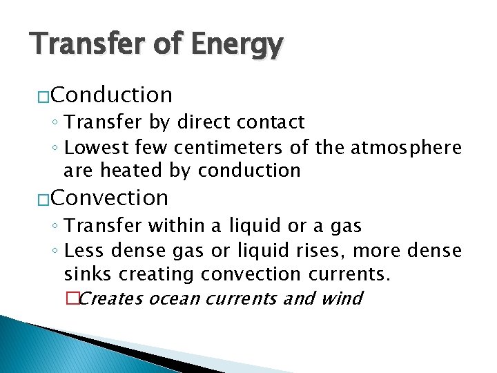 Transfer of Energy �Conduction ◦ Transfer by direct contact ◦ Lowest few centimeters of