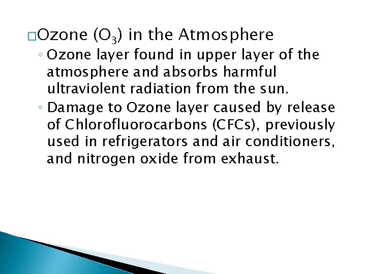 �Ozone (O 3) in the Atmosphere ◦ Ozone layer found in upper layer of