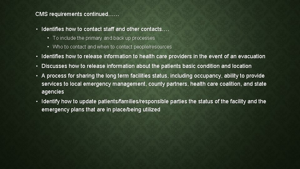 CMS requirements continued…… • Identifies how to contact staff and other contacts…. • To