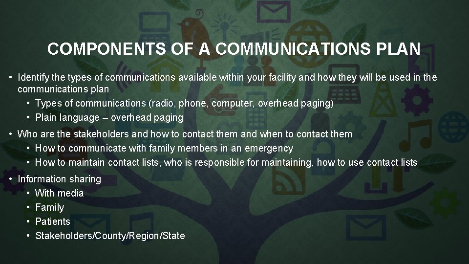 COMPONENTS OF A COMMUNICATIONS PLAN • Identify the types of communications available within your