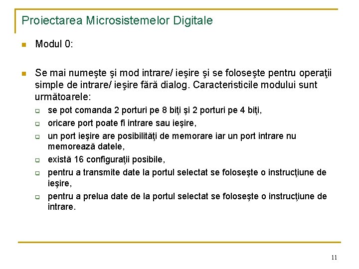 Proiectarea Microsistemelor Digitale n Modul 0: n Se mai numeşte şi mod intrare/ ieşire