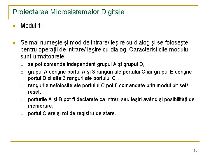 Proiectarea Microsistemelor Digitale n Modul 1: n Se mai numeşte şi mod de intrare/