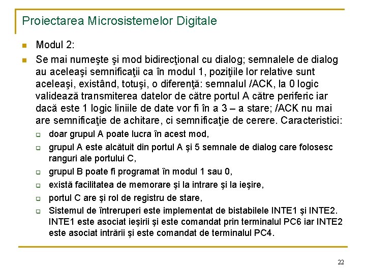 Proiectarea Microsistemelor Digitale n n Modul 2: Se mai numeşte şi mod bidirecţional cu