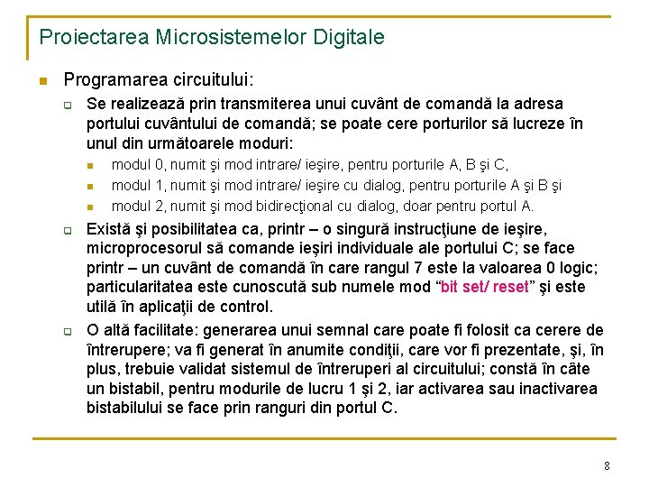 Proiectarea Microsistemelor Digitale n Programarea circuitului: q Se realizează prin transmiterea unui cuvânt de