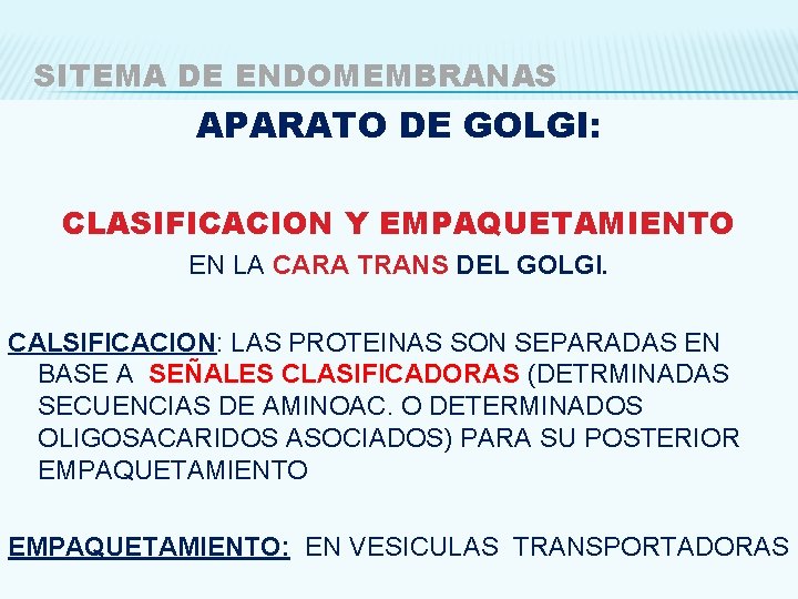SITEMA DE ENDOMEMBRANAS APARATO DE GOLGI: CLASIFICACION Y EMPAQUETAMIENTO EN LA CARA TRANS DEL