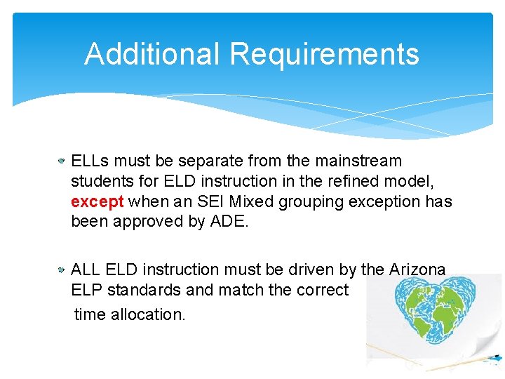 Additional Requirements ELLs must be separate from the mainstream students for ELD instruction in Additional Requirements ELLs must be separate from the mainstream students for ELD instruction in