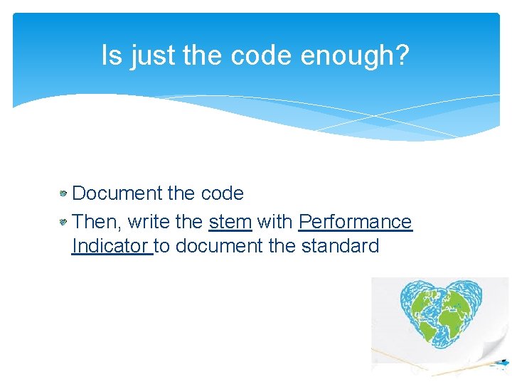 Is just the code enough? Document the code Then, write the stem with Performance Is just the code enough? Document the code Then, write the stem with Performance
