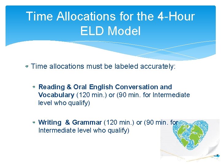 Time Allocations for the 4 -Hour ELD Model Time allocations must be labeled accurately: Time Allocations for the 4 -Hour ELD Model Time allocations must be labeled accurately: