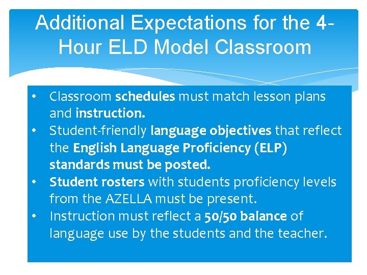 Additional Expectations for the 4 Hour ELD Model Classroom • Classroom schedules must match Additional Expectations for the 4 Hour ELD Model Classroom • Classroom schedules must match