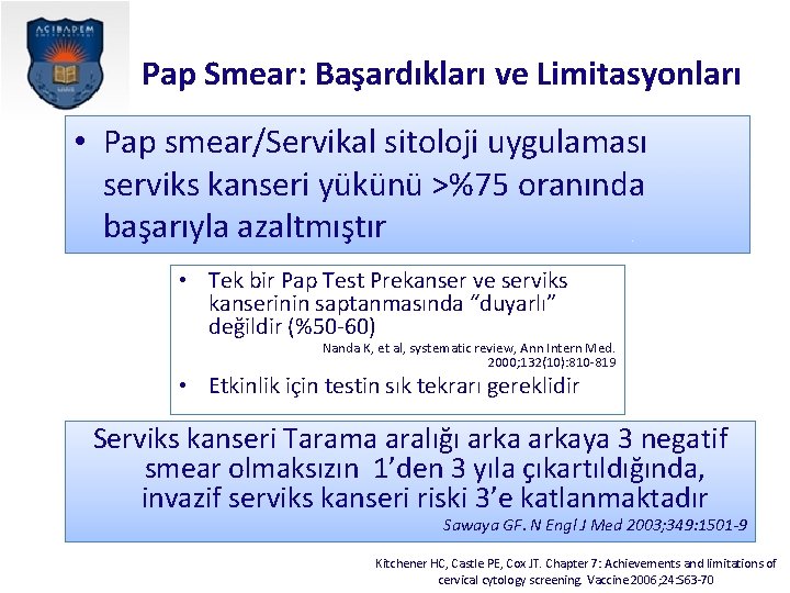 Pap Smear: Başardıkları ve Limitasyonları • Pap smear/Servikal sitoloji uygulaması serviks kanseri yükünü >%75