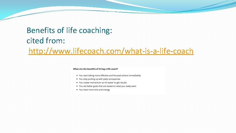 Benefits of life coaching: cited from: http: //www. lifecoach. com/what-is-a-life-coach 