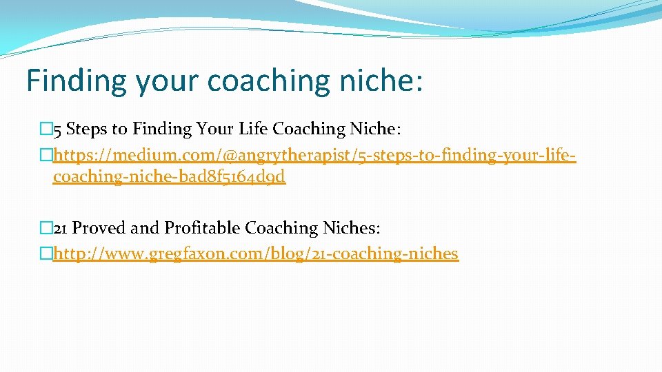 Finding your coaching niche: � 5 Steps to Finding Your Life Coaching Niche: �https: