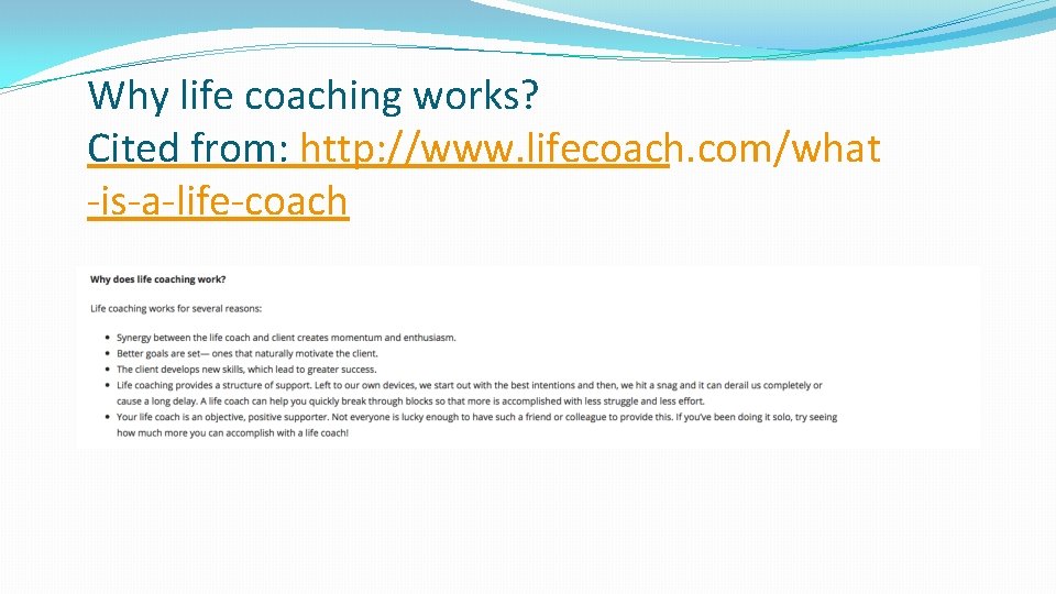 Why life coaching works? Cited from: http: //www. lifecoach. com/what -is-a-life-coach 