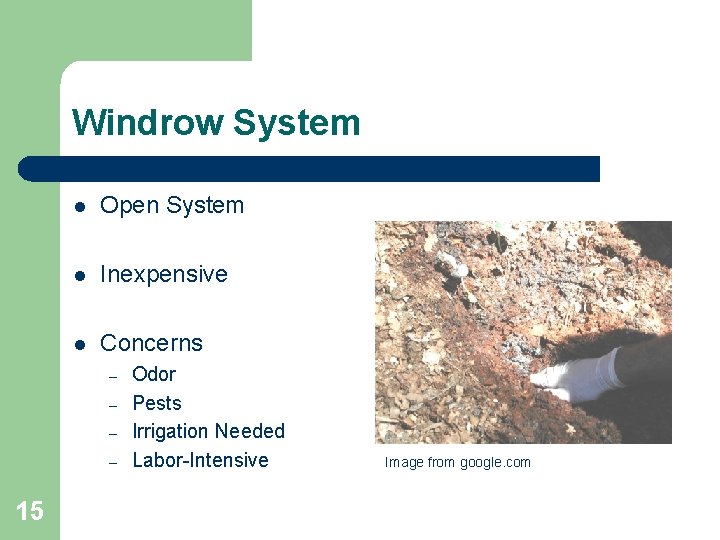 Windrow System l Open System l Inexpensive l Concerns – – 15 Odor Pests