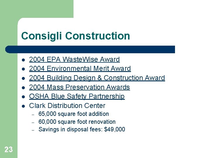 Consigli Construction l l l 2004 EPA Waste. Wise Award 2004 Environmental Merit Award