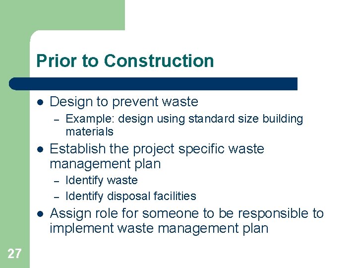 Prior to Construction l Design to prevent waste – l Establish the project specific