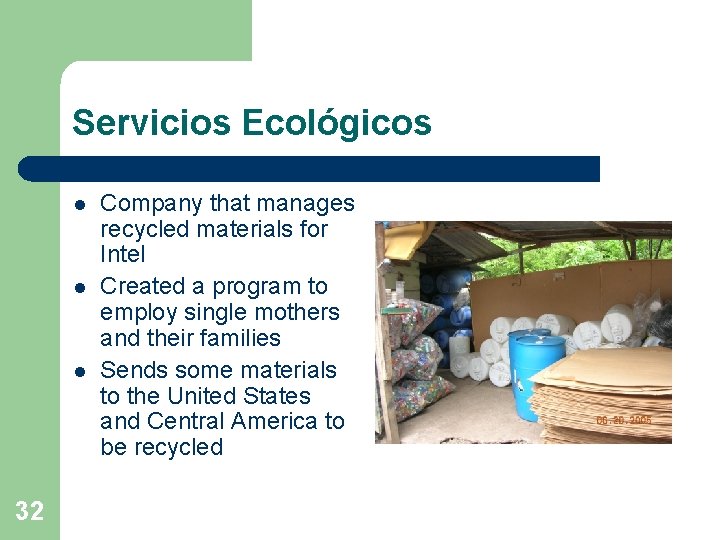 Servicios Ecológicos l l l 32 Company that manages recycled materials for Intel Created